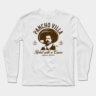Pancho Villa: Rebel with a Cause Long Sleeve T-Shirt